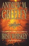 Irish Whiskey di Andrew M Greeley edito da St. Martin's Press