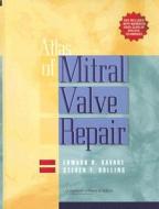 Atlas Of Mitral Valve Repair di Edward B. Savage, Steven F. Bolling edito da Lippincott Williams And Wilkins