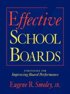 Effective School Boards di Smoley Jr edito da John Wiley & Sons