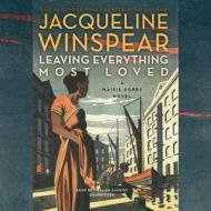 Leaving Everything Most Loved di Jacqueline Winspear edito da Audiogo