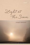 Light At The Seam di Joseph Bathanti edito da Louisiana State University Press
