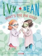 Ivy & Bean Bk 7: Whats the Big Idea di Annie Barrows edito da Chronicle Books