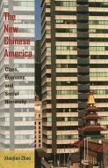 The New Chinese America: Class, Economy, and Social Hierarchy di Xiaojian Zhao edito da RUTGERS UNIV PR