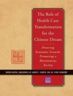The Role of Health Care Transformation for the Chinese Dream di Soeren Mattke, Hangsheng Liu, Lauren E. Hunter, Kun Gu, Sydne Newberry edito da RAND