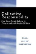 Collective Responsibility di Larry May, Stacey Hoffman edito da Rowman & Littlefield Publishers
