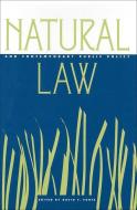 Natural Law and Contemporary Public Policy di David Novak, Robert P. George, William E. May, John E. Coons, Hadley Arkes, Terry Hall, Christopher Wolfe, James Stoner edito da Georgetown University Press
