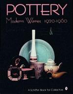 Pottery, Modern Wares 1920-1960 di Pi&Atilde, &plusmn, Leslie a edito da Schiffer Publishing Ltd