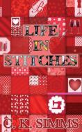 Life In Stitches di C K Simms edito da Inherence LLC
