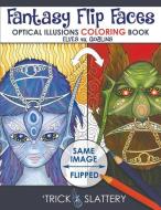 Fantasy Flip Faces: Optical Illusions Coloring Book (Elves vs. Goblins) di 'Trick Slattery edito da LIGHTNING SOURCE INC