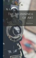The Beginnings of Art di Ernst Grosse edito da LEGARE STREET PR
