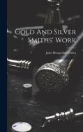Gold And Silver Smiths' Work di John Hungerford Pollen edito da LEGARE STREET PR