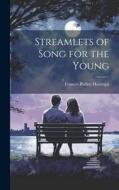 Streamlets of Song for the Young di Frances Ridley Havergal edito da LEGARE STREET PR