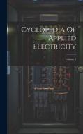 Cyclopedia Of Applied Electricity; Volume 2 di Anonymous edito da LEGARE STREET PR