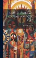 New Studies Of Canadian Folk Lore di Honoré Beaugrand edito da LEGARE STREET PR