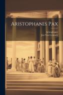 Aristophanis Pax di Aristophanes, Jan Van Leeuwen edito da LEGARE STREET PR