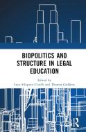 Biopolitics And Structure In Legal Education edito da Taylor & Francis Ltd
