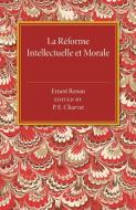 La Reforme Intellectuelle et Morale di Ernest Renan edito da Cambridge University Press