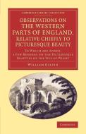 Observations on the Western Parts of England, Relative Chiefly to Picturesque Beauty di William Gilpin edito da Cambridge University Press