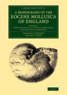 A Monograph of the Eocene Mollusca of England di Frederic E. Edwards edito da Cambridge University Press