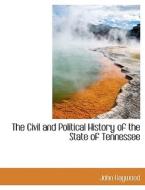 The Civil And Political History Of The State Of Tennessee di John Haywood edito da Bibliolife