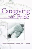 Caregiving with Pride edito da Taylor & Francis Ltd