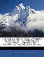 Lexicon Bibliographicum: Sive Index Edit di Samuel Friedrich Wilhelm Hoffmann edito da Nabu Press