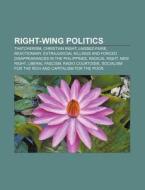 Right-wing Politics: Thatcherism, Christian Right, Laissez-faire, Reactionary di Source Wikipedia edito da Books Llc, Wiki Series