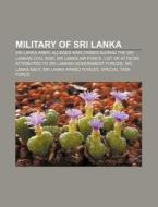 Military Of Sri Lanka: Sri Lanka Army, Alleged War Crimes During The Sri Lankan Civil War, Sri Lanka Air Force di Source Wikipedia edito da Books Llc, Wiki Series