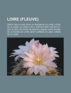 Loire Fleuve : D Bits Des Cours D'eau D di Livres Groupe edito da Books LLC, Wiki Series