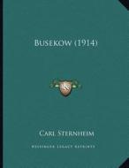 Busekow (1914) di Carl Sternheim edito da Kessinger Publishing