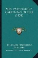 Mrs. Partingtonacentsa -A Centss Carpet-Bag of Fun (1854) di Benjamin Penhallow Shillaber edito da Kessinger Publishing