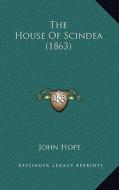 The House of Scindea (1863) di John Hope edito da Kessinger Publishing