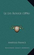 Le Lys Rouge (1896) di Anatole France edito da Kessinger Publishing