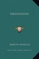 Meditations di Marcus Aurelius edito da Kessinger Publishing