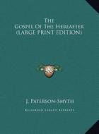 The Gospel of the Hereafter di J. Paterson-Smyth edito da Kessinger Publishing