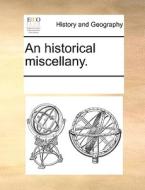 An Historical Miscellany di Multiple Contributors edito da Gale Ecco, Print Editions