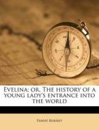 Evelina; or, The history of a young lady's entrance into the world di Fanny Burney edito da Nabu Press