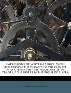 Impressions Of Western Africa. With Rema di Thomas Joseph Hutchinson edito da Nabu Press