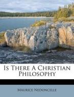 Is There A Christian Philosophy di Maurice Nedoncelle edito da Nabu Press