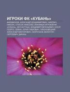 Igroki Fk Kuban' : Filimonov, Aleksandr di Istochnik Wikipedia edito da Books LLC, Wiki Series