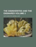 The Disinherited And The Ensnared Volume 2 di Lady Charlotte Campbell Bury edito da Rarebooksclub.com