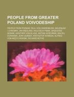 People From Greater Poland Voivodeship: di Source Wikipedia edito da Books LLC, Wiki Series