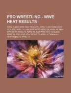 Pro Wrestling - Wwe Heat Results: April di Source Wikia edito da Books LLC, Wiki Series