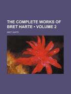 The Complete Works Of Bret Harte (volume 2) di Bret Harte edito da General Books Llc