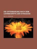 Die Offenbarung Nach Dem Lehrbegriffe Der Synagoge di S. L. Steinheim edito da General Books Llc