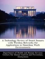 A Technology Review Of Smart Sensors With Wireless Networks For Applications In Hazardous Work Environments edito da Bibliogov