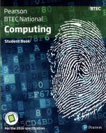 Btec National Computing Student Book di Jenny Phillips, Alan Jarvis, Richard McGill, Mark Fishpool, Tim Cook, David Atkinson-Beaumont edito da Pearson Education Limited