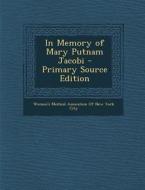In Memory of Mary Putnam Jacobi edito da Nabu Press