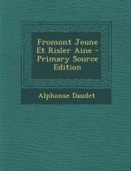 Fromont Jeune Et Risler Aine - Primary Source Edition di Alphonse Daudet edito da Nabu Press