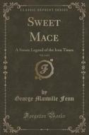Sweet Mace, Vol. 3 Of 3 di George Manville Fenn edito da Forgotten Books